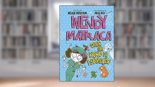 Capa de Wendy Matraca: quer um bicho de estimação, do autor Wendy Meddour