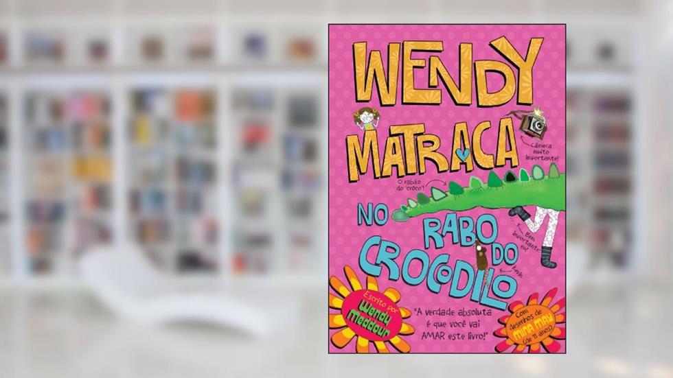 Wendy matraca no rabo de crocodilo, do autor Wendy Meddour