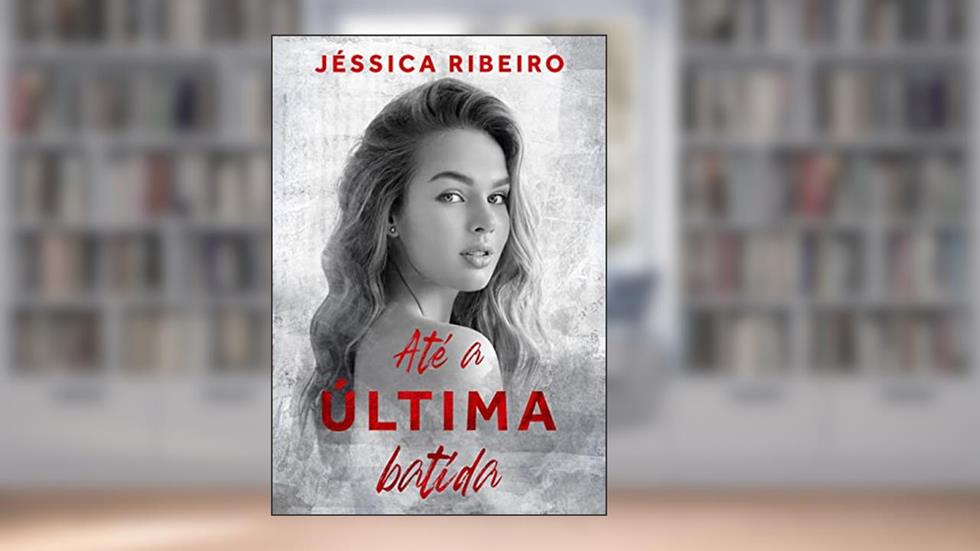 Até a Última Batida (Família Fontaine Livro 2), do autor Jéssica Ribeiro