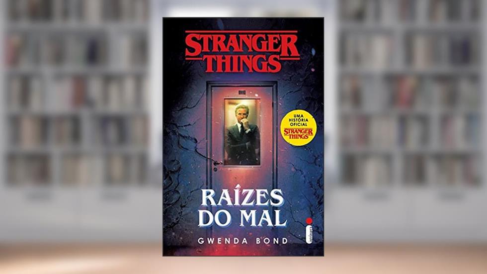 Stranger things: raízes do mal: Volume 1, do autor Gwenda Bond