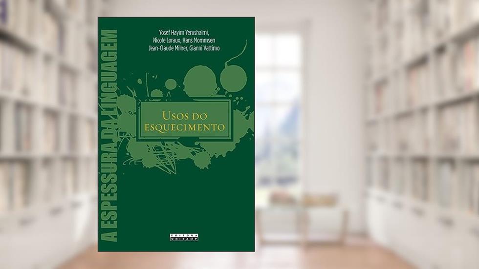 Usos do esquecimento: Conferências proferidas no colóquio de Royaumont, do autor Yosef Yerushalmi