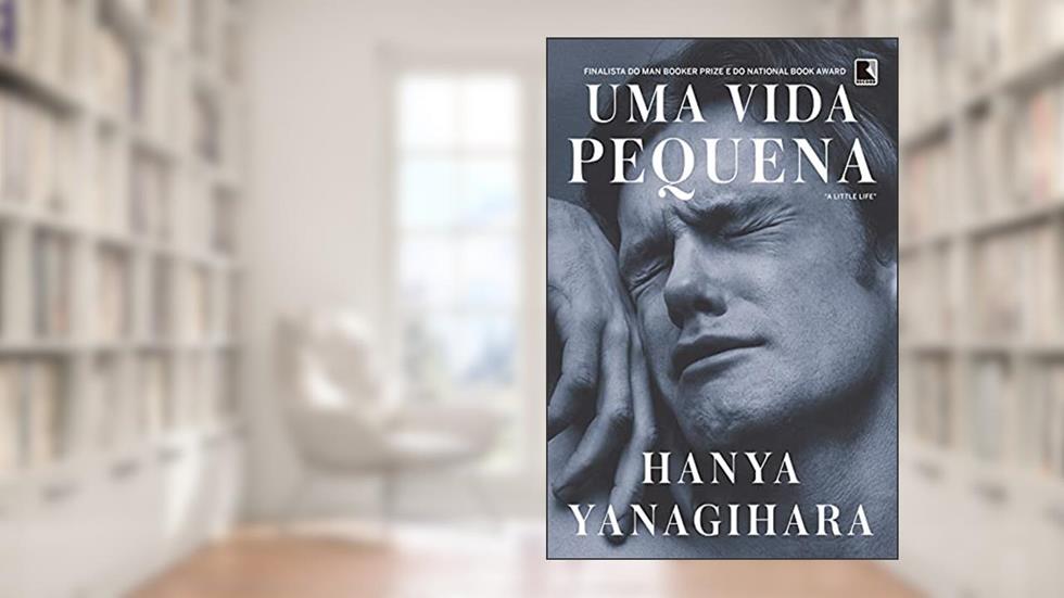 Uma vida pequena, do autor Hanya Yanagihara