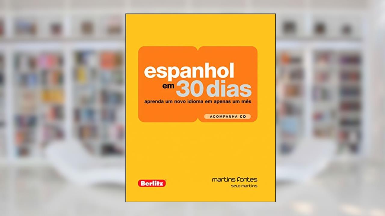 Espanhol em 30 dias: Aprenda um novo idiomas em apenas um mês (+Cd de áudio), do autor Berlitz
