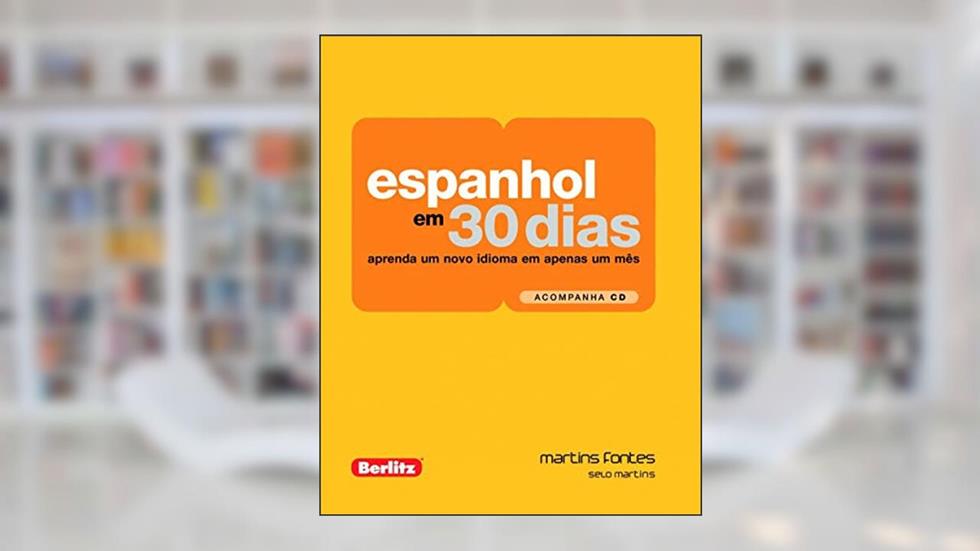 Espanhol em 30 dias: Aprenda um novo idiomas em apenas um mês (+Cd de áudio), do autor Berlitz