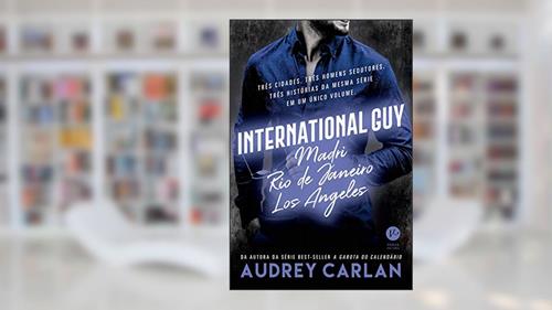 Capa de International Guy: Madri, Rio de Janeiro, Los Angeles (Vol. 4), do autor Audrey Carlan