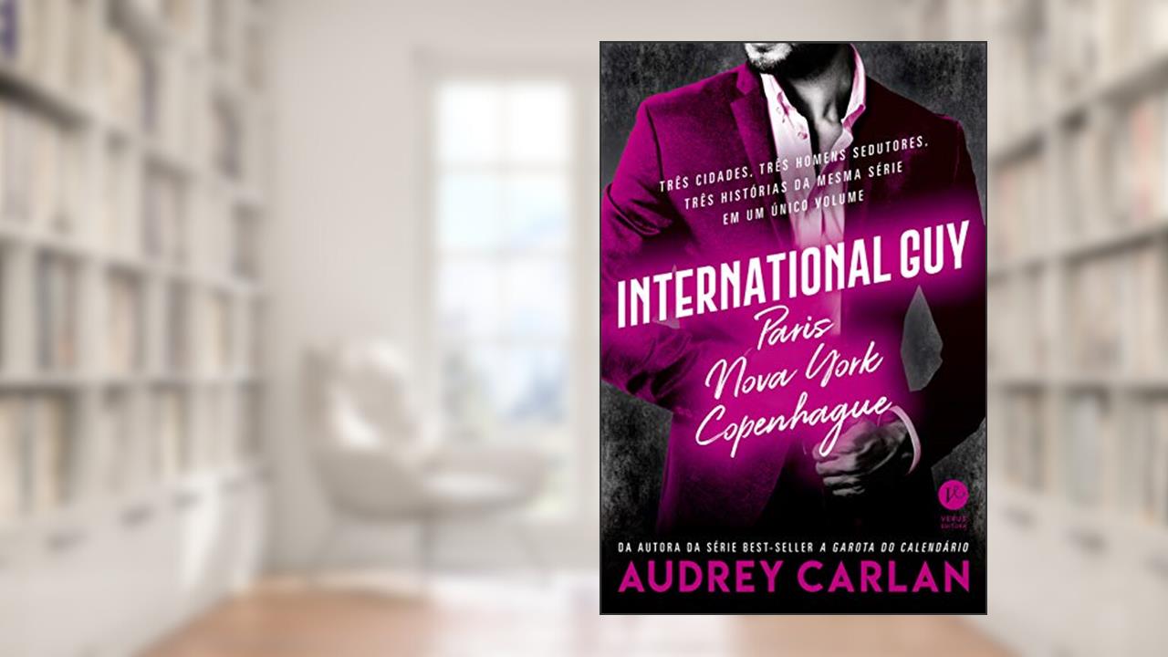 International Guy: Paris, Nova York, Copenhague (Vol. 1), do autor Audrey Carlan