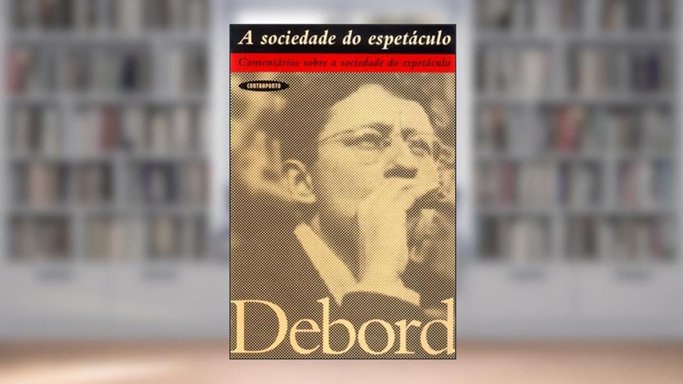 A sociedade do espetáculo., do autor Guy Debord