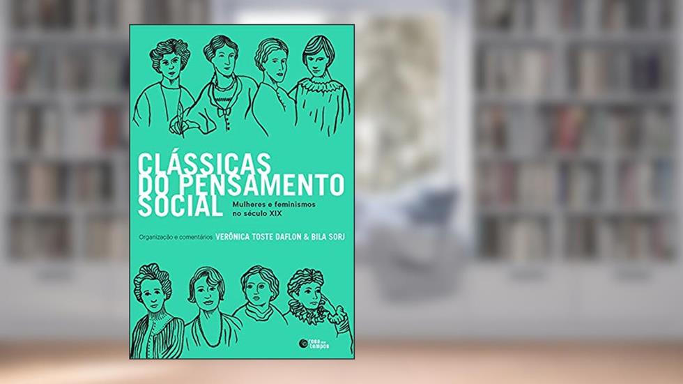 Clássicas do pensamento social: Mulheres e feminismos no século XIX, do autor Verônica Toste Daflon; Bila Sorj