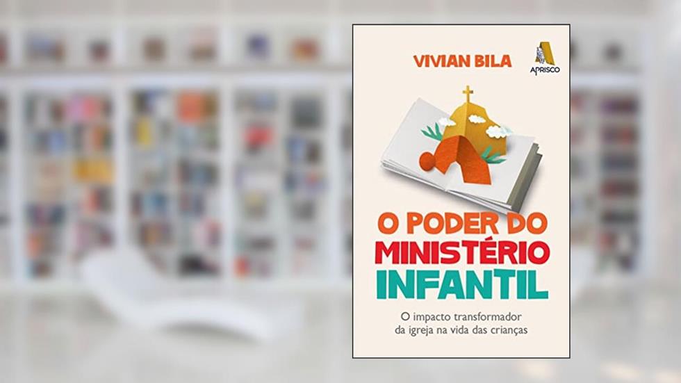 O Poder Do Ministério Infantil, do autor Vivian Bila