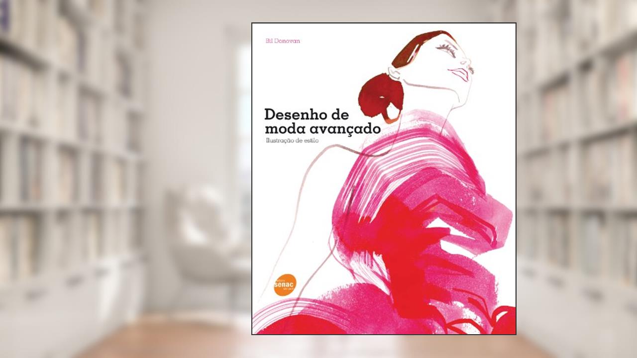 Desenho de moda avançado, do autor Bil Donovan