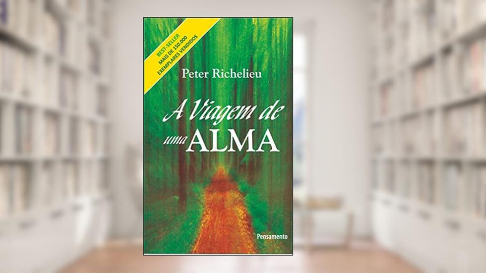 A Viagem de uma Alma, do autor Peter Richelieu