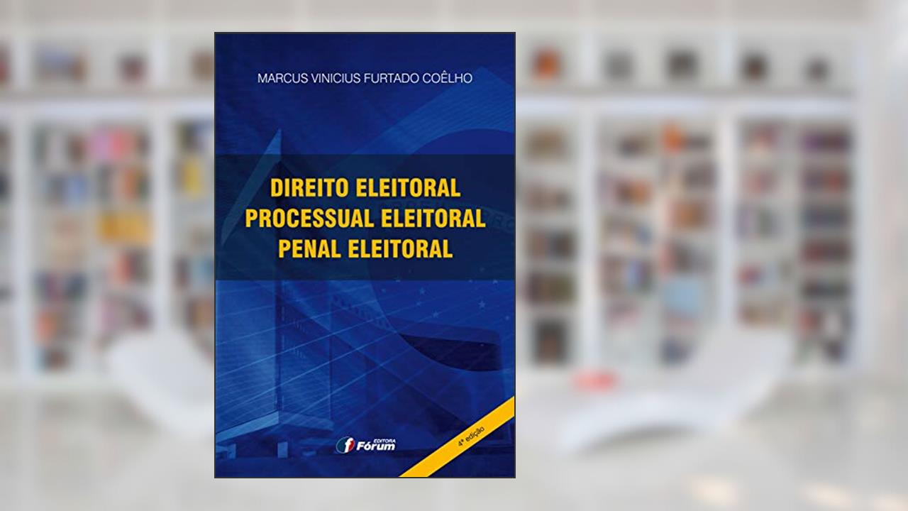 Capa de Direito eleitoral, direito processual eleitoral e direito penal eleitoral, do autor Marcus Vinicius Furtado Coêlho