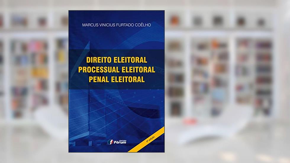 Direito eleitoral, direito processual eleitoral e direito penal eleitoral, do autor Marcus Vinicius Furtado Coêlho