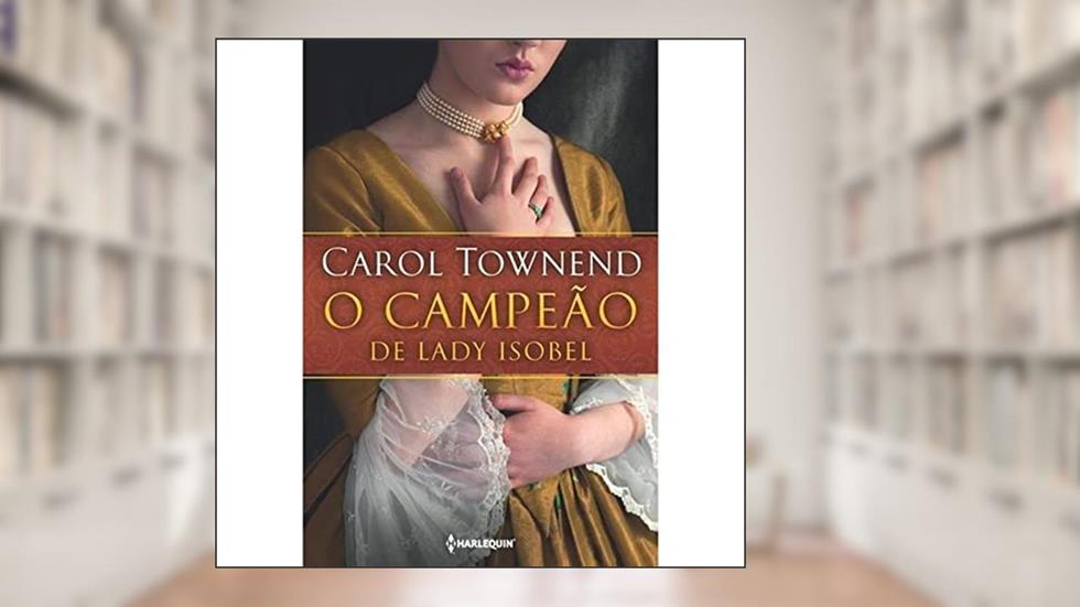 O campeão de Lady Isobel, do autor Carol Townend