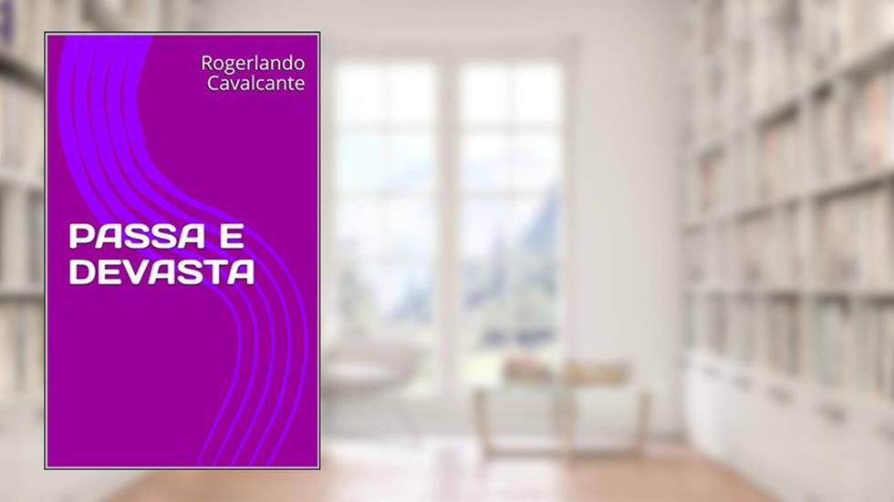 PASSA E DEVASTA, do autor Rogerlando Cavalcante