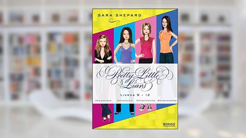 Capa de Série Pretty Little Liars (9-12): Traiçoeiras, Implacáveis, Estonteantes, Devastadoras, do autor Sara Shepard