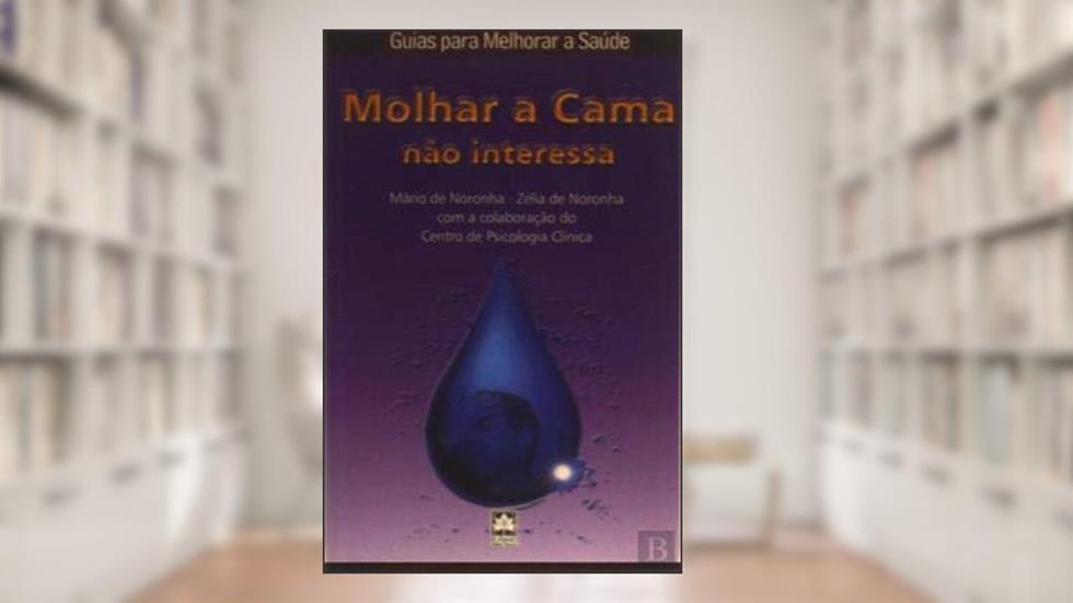 Molhar A Cama Não Interessa, do autor Mário de Noronha Zélia de Noronha