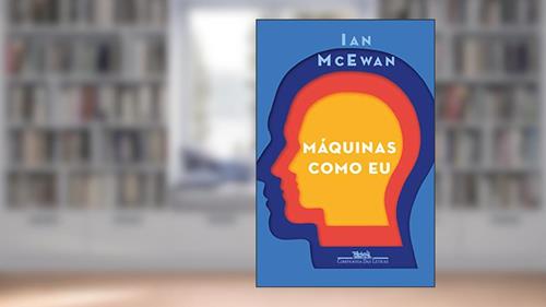 Capa de Máquinas como eu: E gente como vocês, do autor Ian McEwan