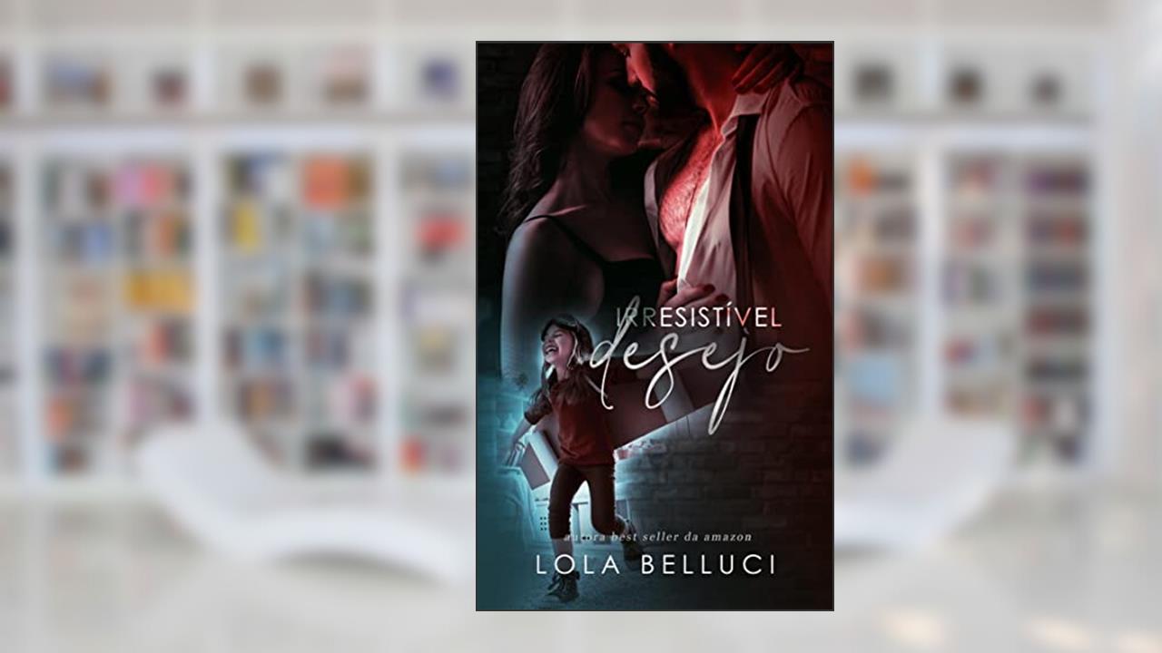 Irresistível Desejo: a tentação do viúvo (Duologia irmãos Maldonado Livro 1), do autor Lola Belluci