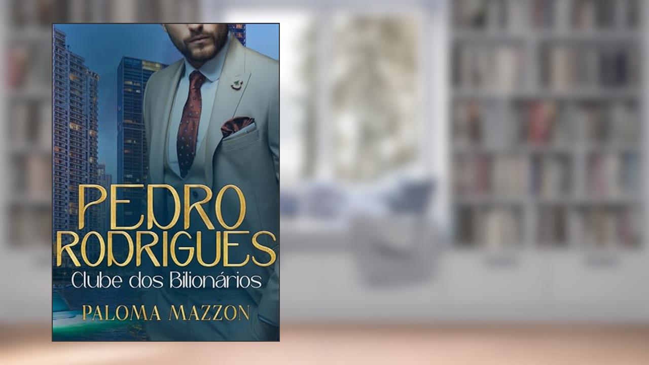 CLUBE DOS BILIONÁRIOS - PEDRO RODRIGUES, do autor Paloma Mazzon