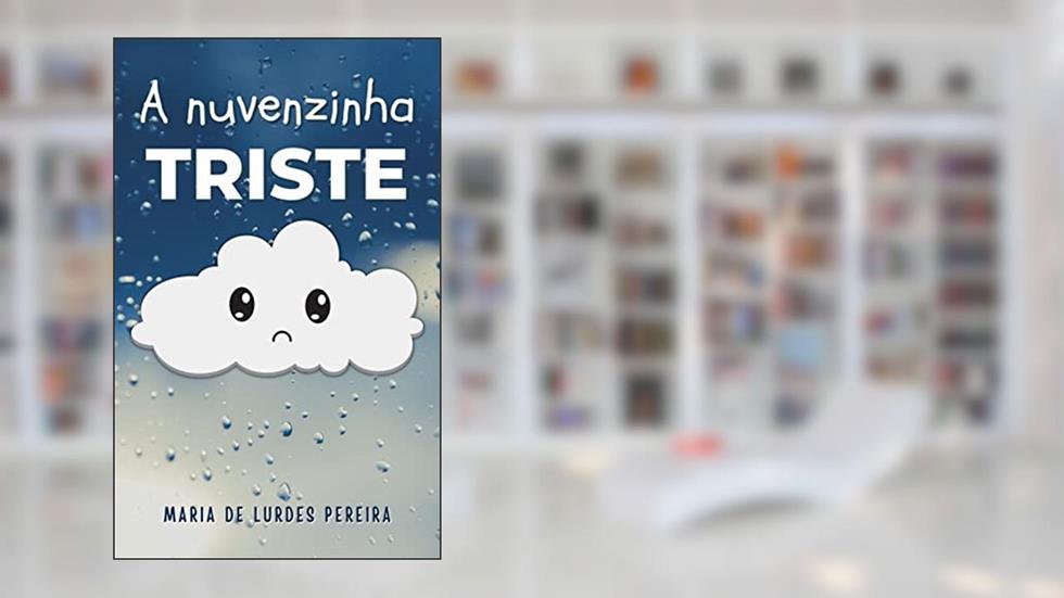 A nuvenzinha triste (Bem-te-vi), do autor Maria de Lurdes Pereira