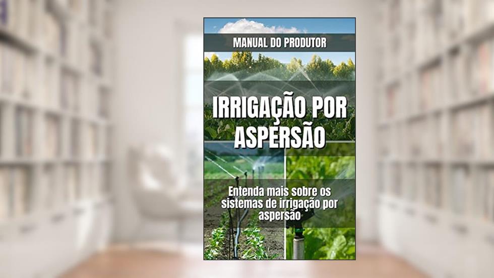 IRRIGAÇÃO POR ASPERSÃO | Todo o passo a passo que envolve um sistema de irrigação por aspersão, do autor DARE AGRO