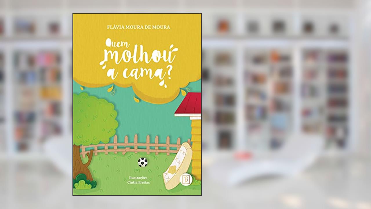 Quem molhou a cama?, do autor Flávia Moura de Moura