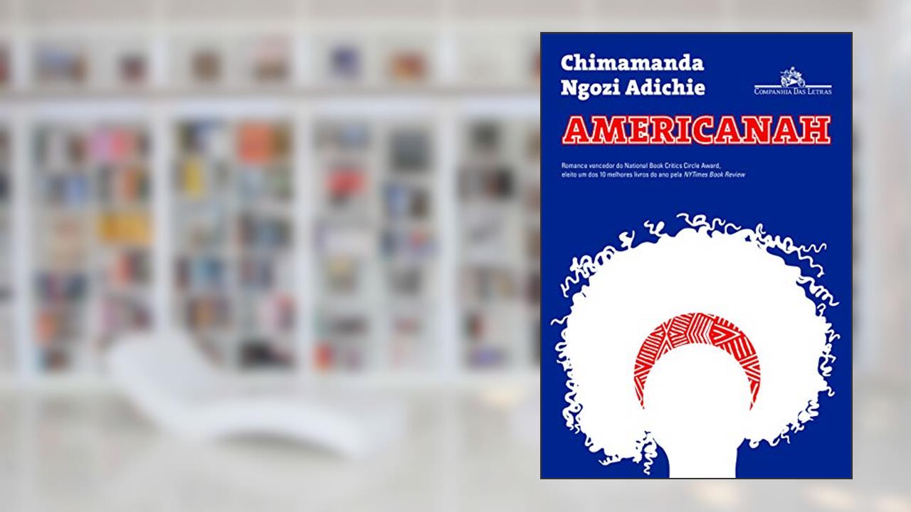 Americanah, do autor Chimamanda Ngozi Adichie