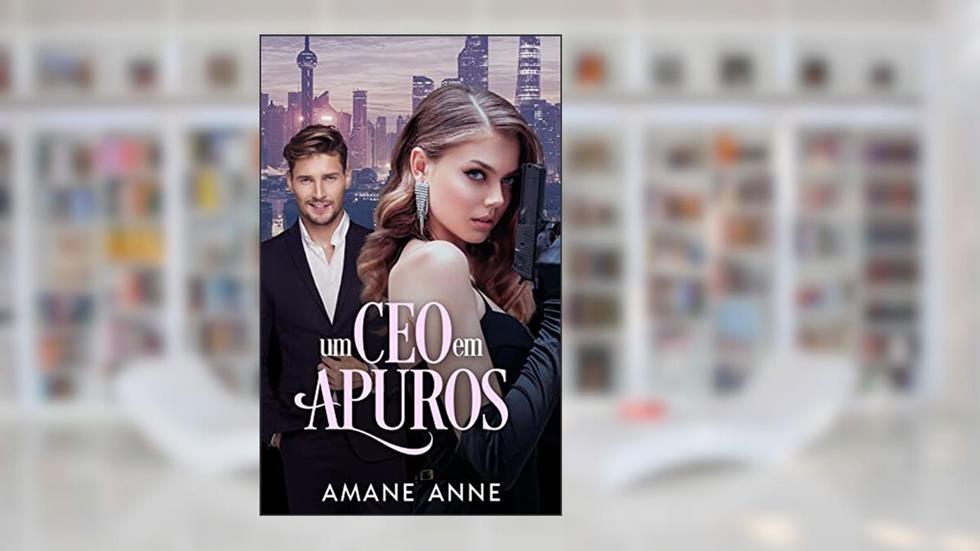 Um CEO em Apuros: Livro Único, do autor Amane Anne