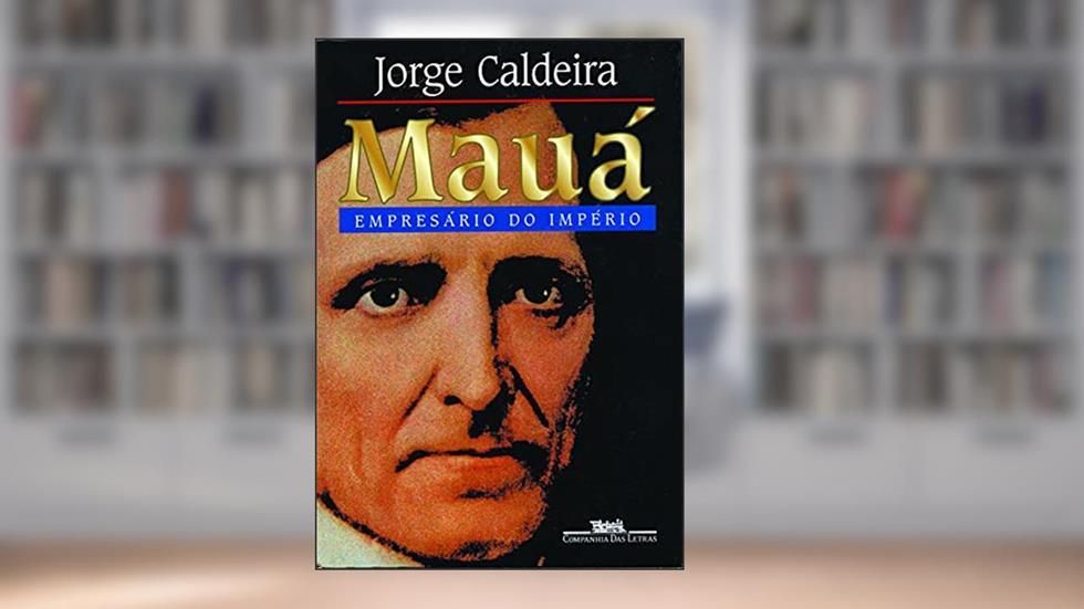 Mauá: empresário do império, do autor Jorge Caldeira
