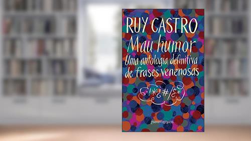 Capa de Mau Humor - Uma Antologia Definitiva de Frases Venenosas, do autor Ruy Castro