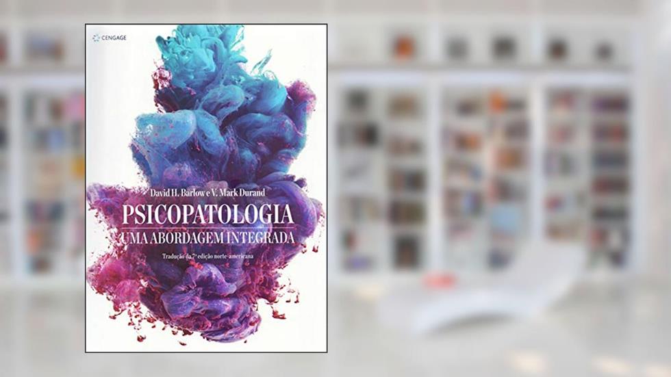 Psicopatologia: Uma abordagem integrada, do autor David Barlow; V. Mark Durand