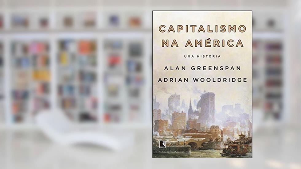 Capitalismo na América: Uma história, do autor Alan Greenspan; Adrian Wooldridge