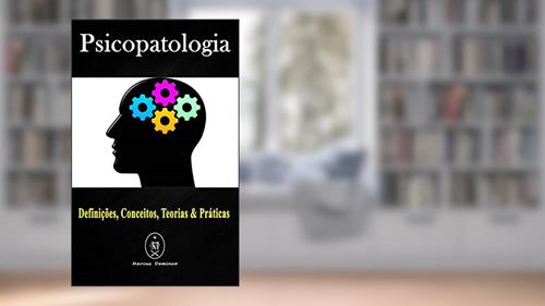 Capa de Psicopatologia - Definições, Conceitos, Teorias & Práticas, do autor Marcus Deminco