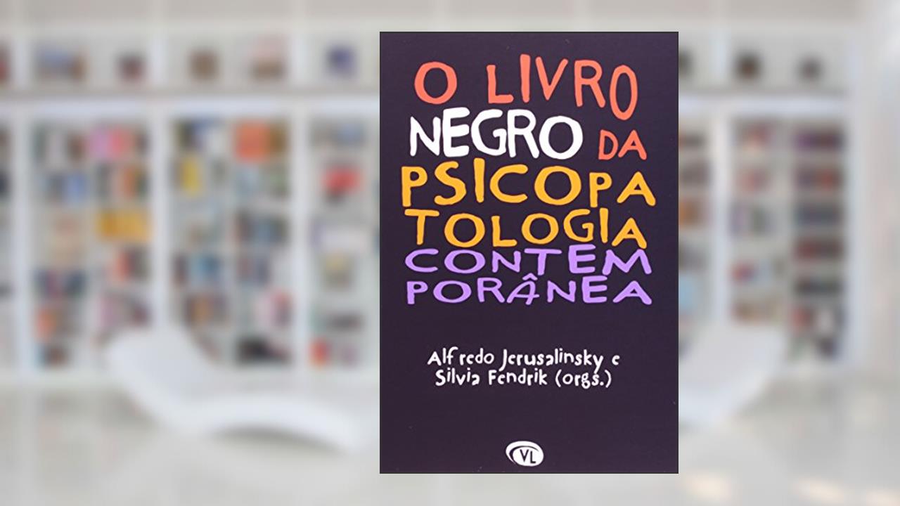 O Livro Negro da Psicopatologia Contemporânea, do autor Alfredo Jerusalinsky
