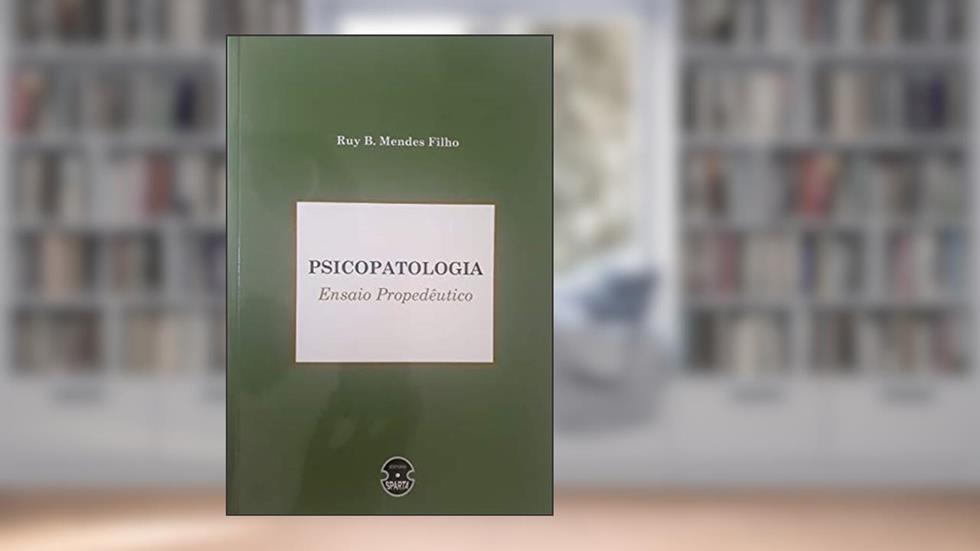 Psicopatologia Ensaio Propedêutico, do autor RUY B. MENDES FILHO