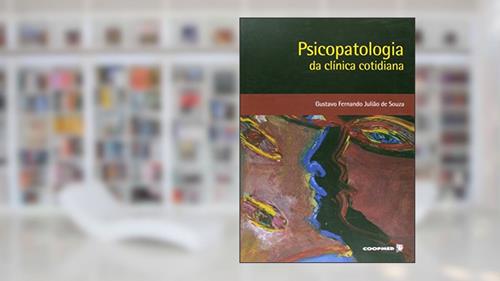 Capa de Psicopatologia da Clínica Cotidiana, do autor Gustavo Fernando Julião Souza