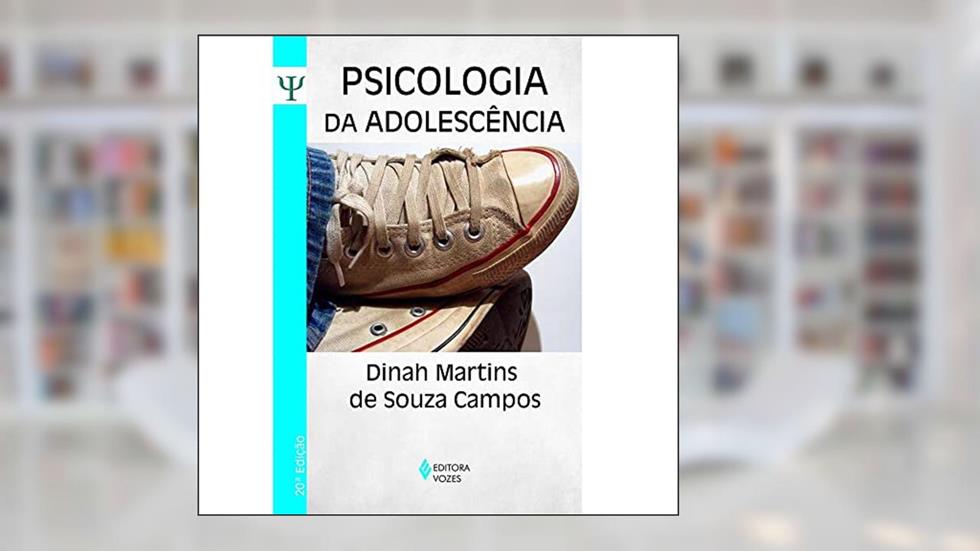 Psicologia da adolescência: Normalidade e psicopatologia, do autor Dinah Martins de Souza Campos