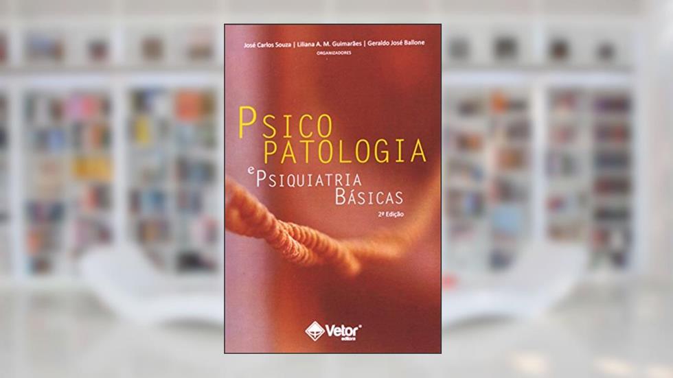 Psicopatologia e Psiquiatria Básicas, do autor José Carlos Souza