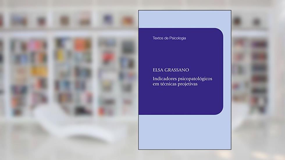 Indicadores psicopatológicos em técnicas projetivas, do autor Elsa Grassano