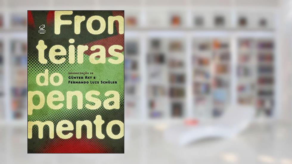 Fronteiras do pensamento, do autor Gunter Axt; Fernando Schuler