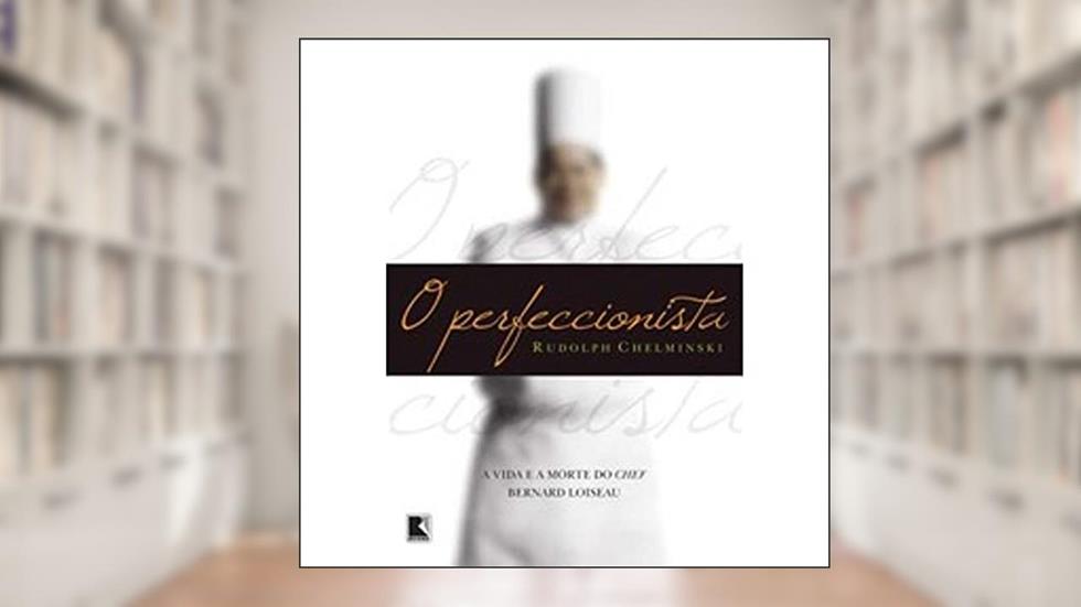 O Perfeccionista, do autor Rudolph Chelminski