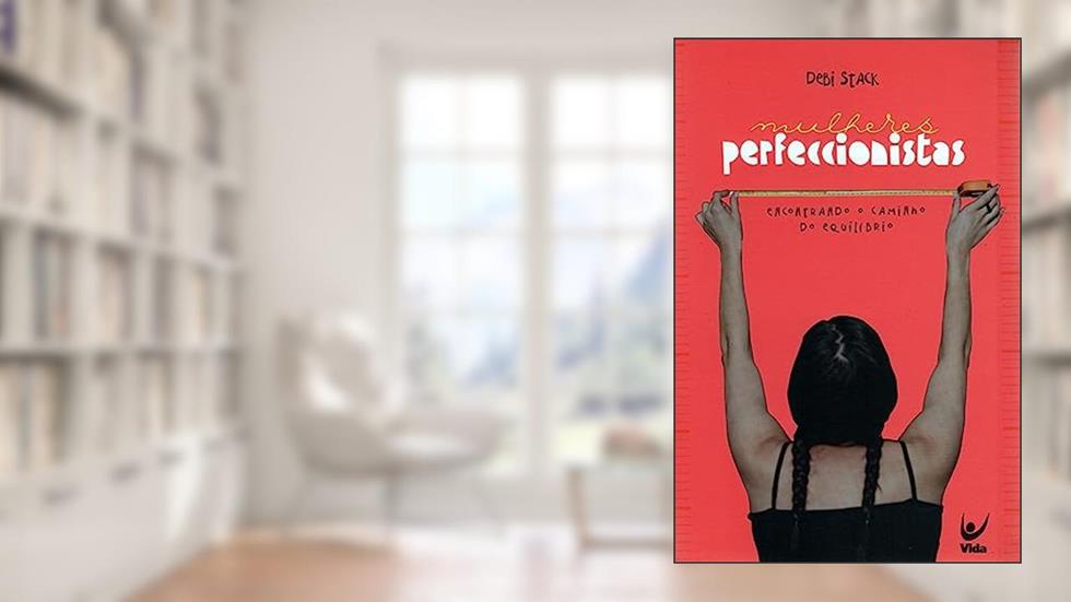 Mulheres Perfeccionistas, do autor Debi Stack