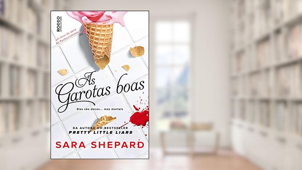 As garotas boas (As perfeccionistas Livro 2), do autor Sara Shepard