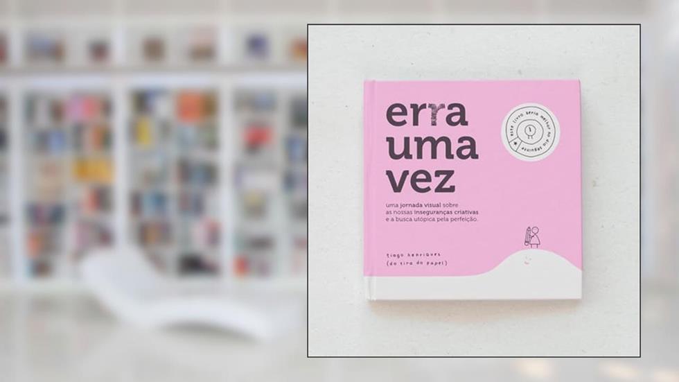 Erra uma vez: Uma jornada visual sobre as nossas inseguranças criativas e a busca utópica pela perfeição, do autor Tiago Henriques