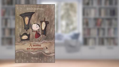 Capa de A menina que organizava, do autor Eve Ferretti; Fabíola Werlang