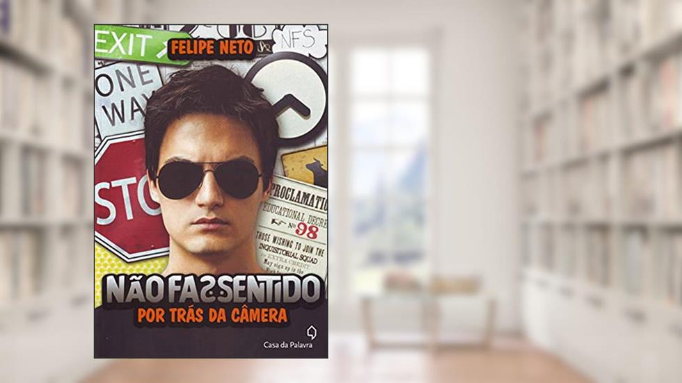 Não faz sentido: Por trás da câmera, do autor Felipe Neto