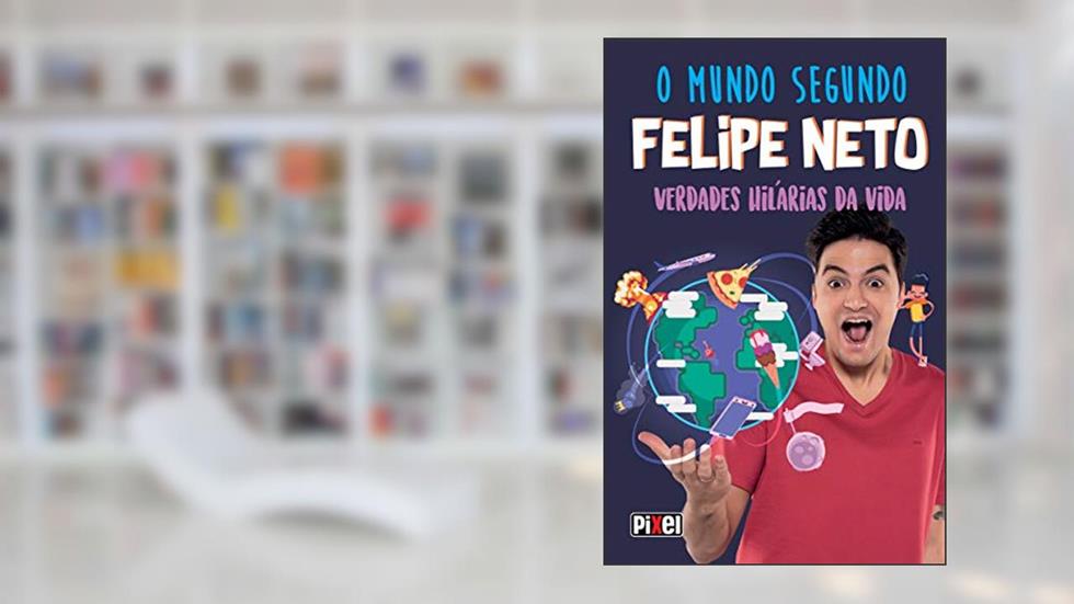 O Mundo Segundo Felipe Neto: Verdades Hilárias da Vida, do autor Felipe Neto