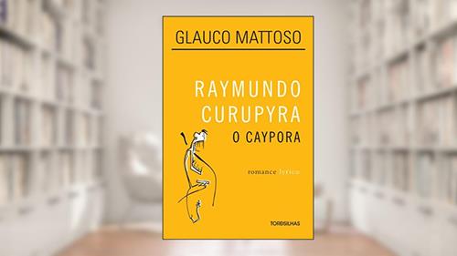 Capa de Raymundo Curupyra. O Caypora, do autor Glauco Mattoso