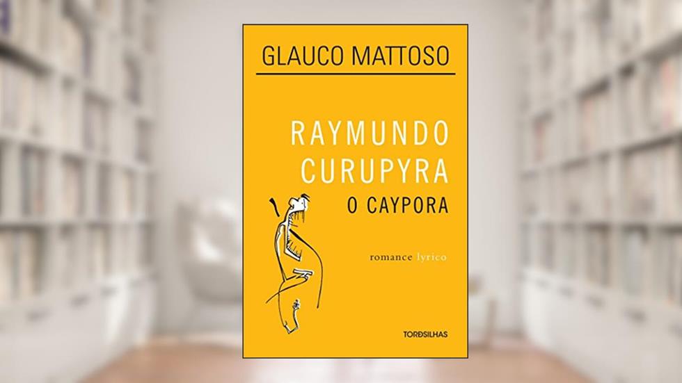 Raymundo Curupyra. O Caypora, do autor Glauco Mattoso